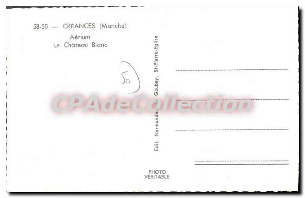Créances (Manche) — O Castelo Branco — Editor: Photo Veritable, St-Pierre-Goubey - Verso