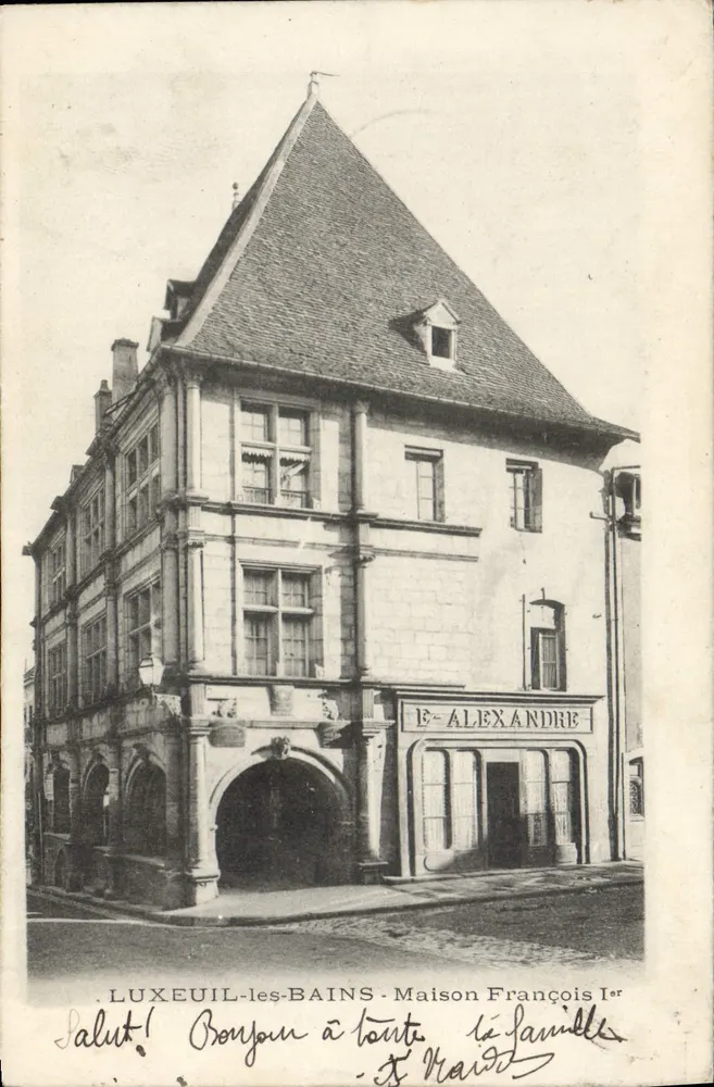LUXEUIL-les-BAINS - Haus von François I - E. Alexandre - Vorderseite