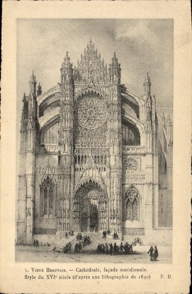 Vieux Beauvais — Cathédrale, façade méridionale — Style du XVIe siècle (d'après une lithographie de 1840) — P. B. - Recto