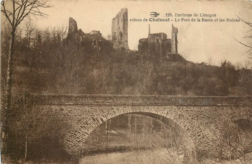 Die Ruinen von Chalucet — Der Brücke der Straße und die Ruinen — In der Nähe von Limoges — Verleger: 128 - Vorderseite