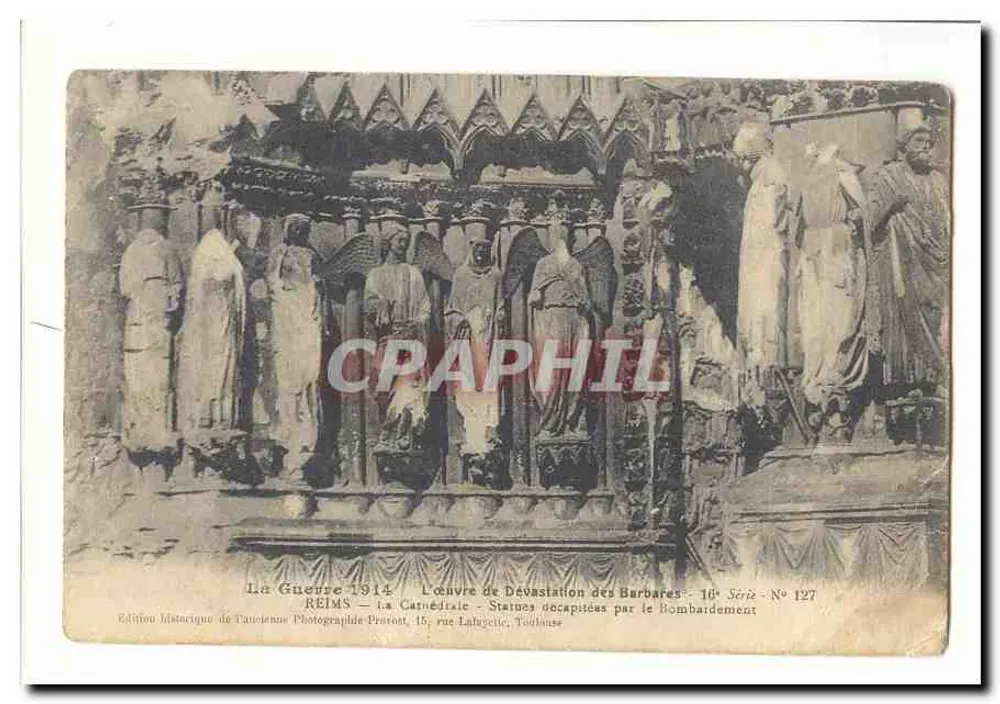 Reims — Die Kathedrale — Abgehackte Statuen durch den Bombenangriff — 16. Serie - Nr. 127 - Vorderseite