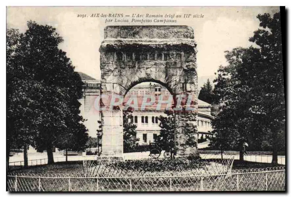 Aix-les-Bains — O Arco Romano erguido no IIIº século por Lucius Pompeius Campanus — editor Goudeau, n° 2091 - Frente