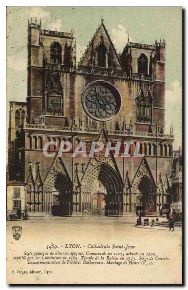 LYON - Catedral São João — Estilo gótico de diversas épocas, iniciada em 1107, concluída em 1500, excomungada pelos Calvinistas em 1562, templo da Razão em 1793, sede de concílios, excomunhão de Frederico Barbarossa, casamento de Henrique IV, etc. — S. Farges, editor, Lyon - Frente