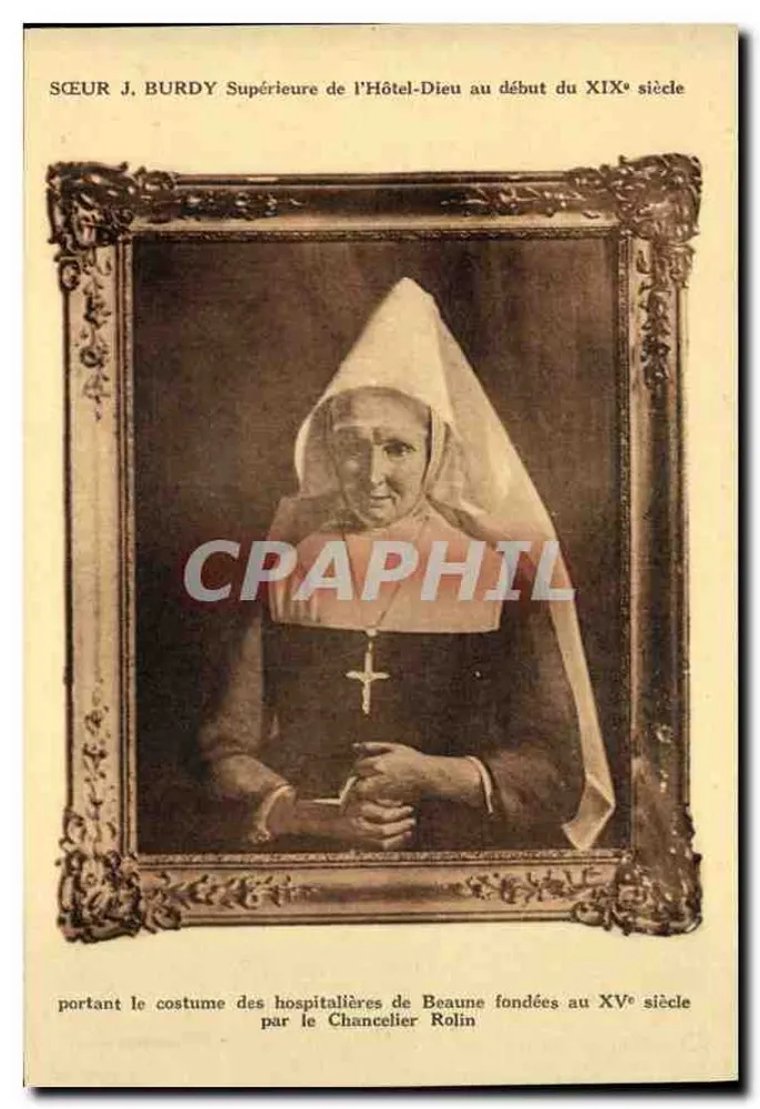 Schwester J. Burdy — Superiorin des Hôtel-Dieu am Anfang des 19. Jahrhunderts — trägt das Kleid der Hospitalières von Beaune, gegründet im 15. Jahrhundert durch den Kanzler Rolin - Vorderseite