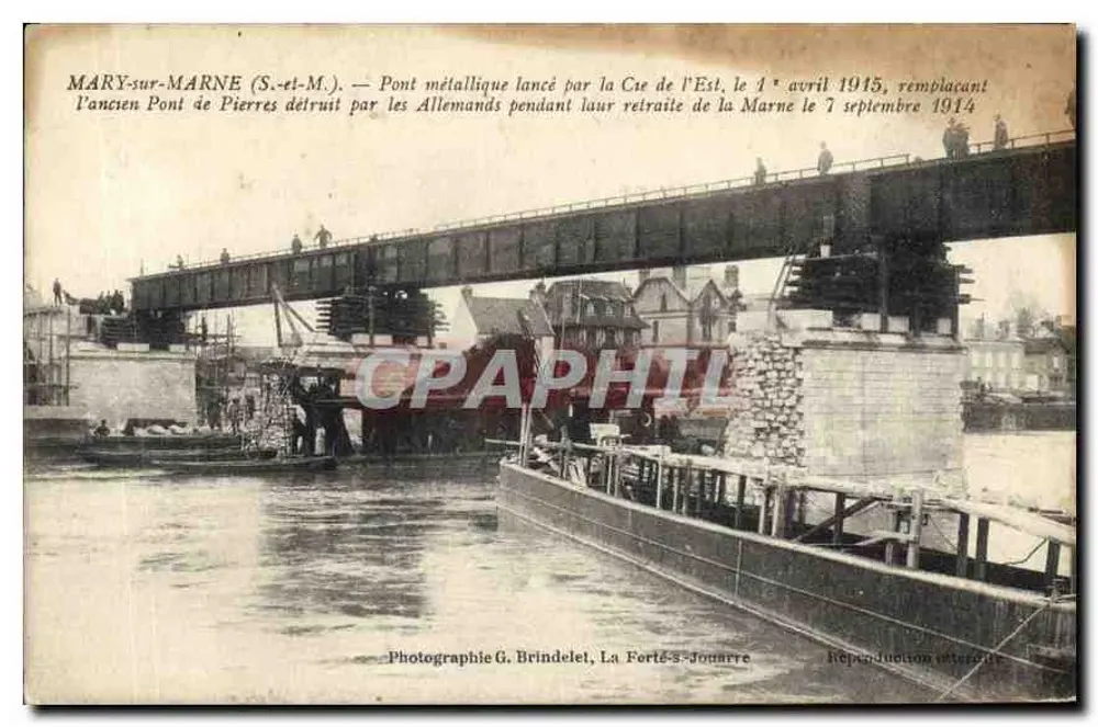 MARY-sur-MARNE (S.-et-M.) — Metallbrücke, gestartet vom Grafen der Ostseite am 4. April 1915, ersetzt die alte Steinbrücke, zerstört von den Deutschen während ihres Rückzugs von der Marne am 7. September 1914 — Fotografie G. Brindelet, La Forte-Journe - Vorderseite
