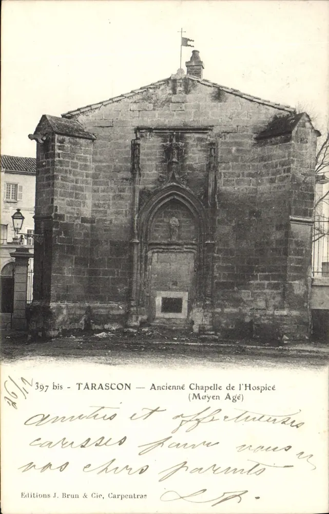 Tarascon — Antiga Capela do Asilo (Idade Média) — Edições J. Brun & Cie, Carpentras - Frente