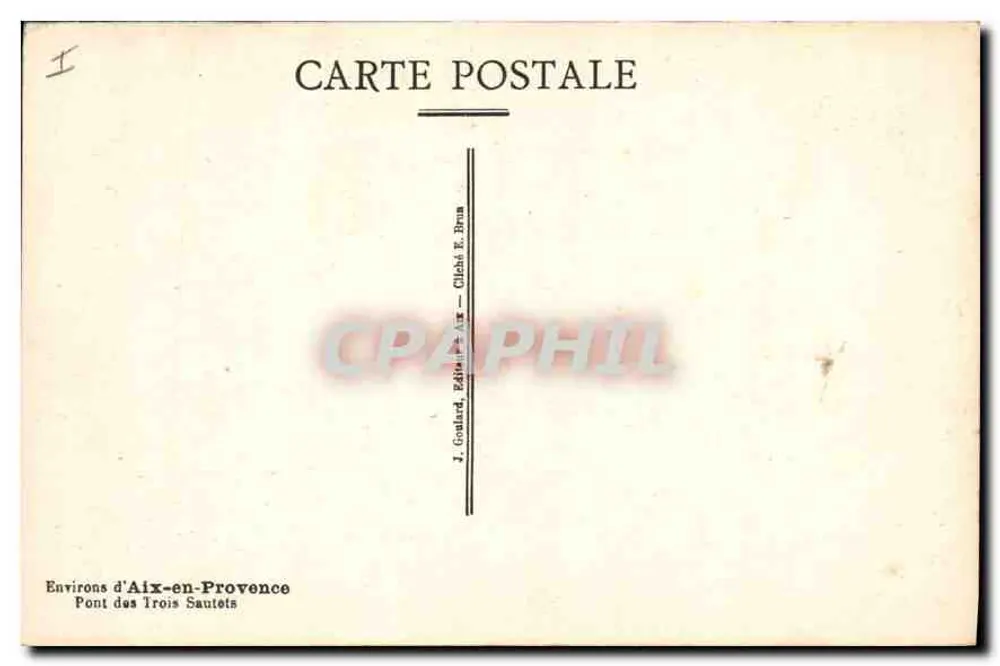 Pont des Trois Sautets — Umgebung von Aix-en-Provence — J. Gouillard, Verlag Aix-en-Provence - Rückseite