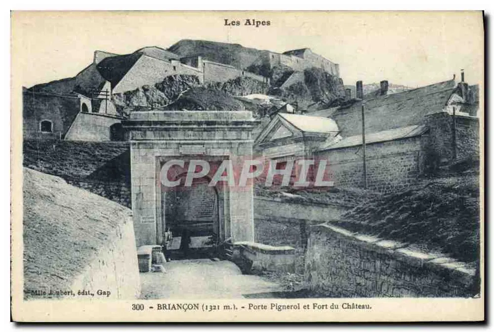 BRIANÇON (1321 m.) — Porte Pignerol e Fort do Castelo — Mile Junbert, editor Gap, n° 300 - Frente