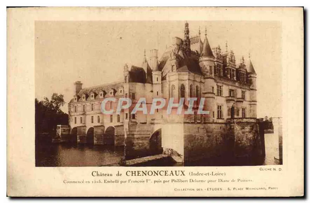 Castelo de Chenonceaux (Indre-et-Loire) — Iniciado em 1315, ornamentação por Francisco I e depois Philibert Delorme para Diane de Poitiers — editor Cliche N.D. - Frente