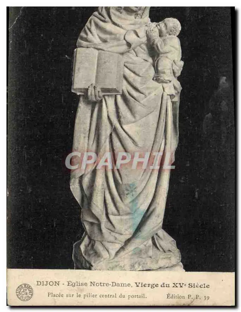 Dijon - Kirche Notre-Dame, Jungfrau des 15. Jahrhunderts — Édition P. P. 39 - Vorderseite