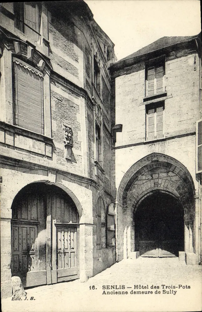 Senlis — Ehemalige Residenz von Sully — Hotel des Trois-Pots — Edit. J.B. n°16 - Vorderseite