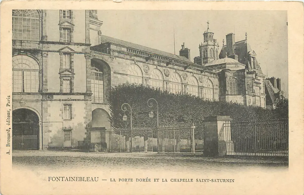 Fontainebleau — Die Goldene Pforte und die Kapelle Saint-Saturnin — A. Brossard, Verlag, Paris - Vorderseite