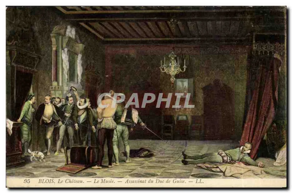 Blois, Le Château — Le Musée — Assassinat du Duc de Guise — LL. — N°95 - Recto