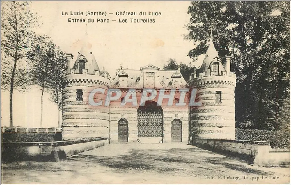 Le Lude (Sarthe) — Schloss Le Lude — Eingang zum Park — Die Türme — Edit. P. Lelarge, Buchhändler-Verleger Le Lude - Vorderseite