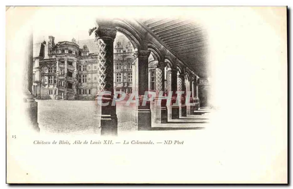 Château de Blois, Aile de Louis XII — La Colonnade — ND Phot - Vorderseite