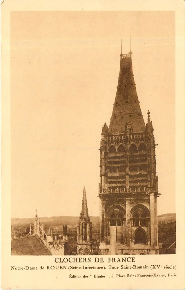 Clochers de France — Notre-Dame de Rouen (Seine-Inférieure), Tour Saint-Romain (XVe siècle) — Édition des 'Études', 5, Place Saint-François-Xavier, Paris - Recto
