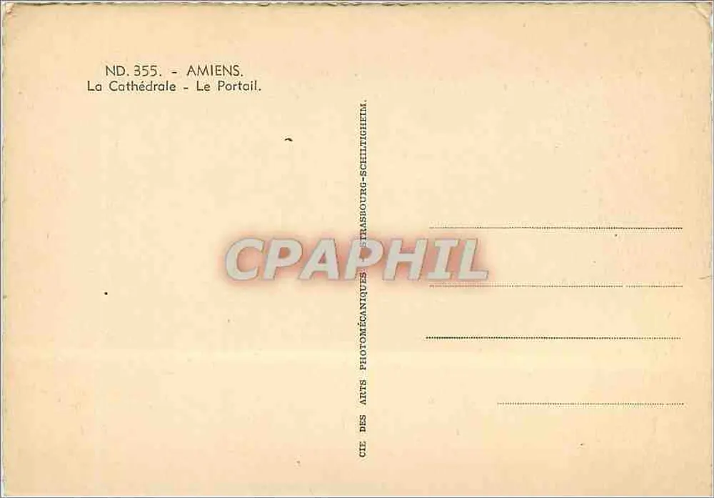 Amiens — La Cathédrale, Le Portail — Cie des Arts Photomécaniques, Strasbourg-Schillighem, ND.355 - Verso