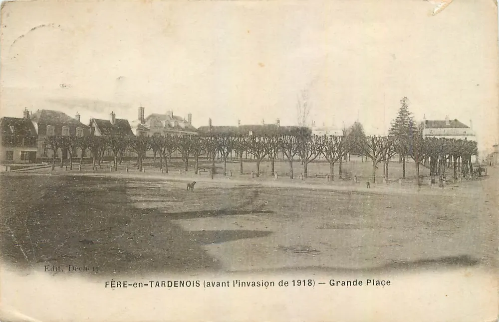 FÈRE-en-TARDENOIS (vor der Invasion 1918) — Grande Place — Edit. Dechery - Vorderseite