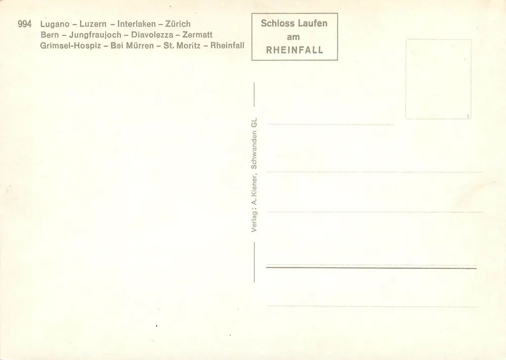 Lugano - Luzern - Interlaken - Zürich - Bern - Jungfraujoch - Diavolezza - Zermatt - Grimsel-Hospiz - Bei Mürren - St. Moritz - Rheinfall — Schloss Laufen am Rheinfall — editor A. Kiener, Schwanden GL - Verso