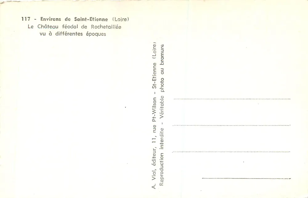 Château de Rochetaillée — En 1550, État actuel, En 1801 — A. Vial, éditeur, Saint-Étienne - Verso