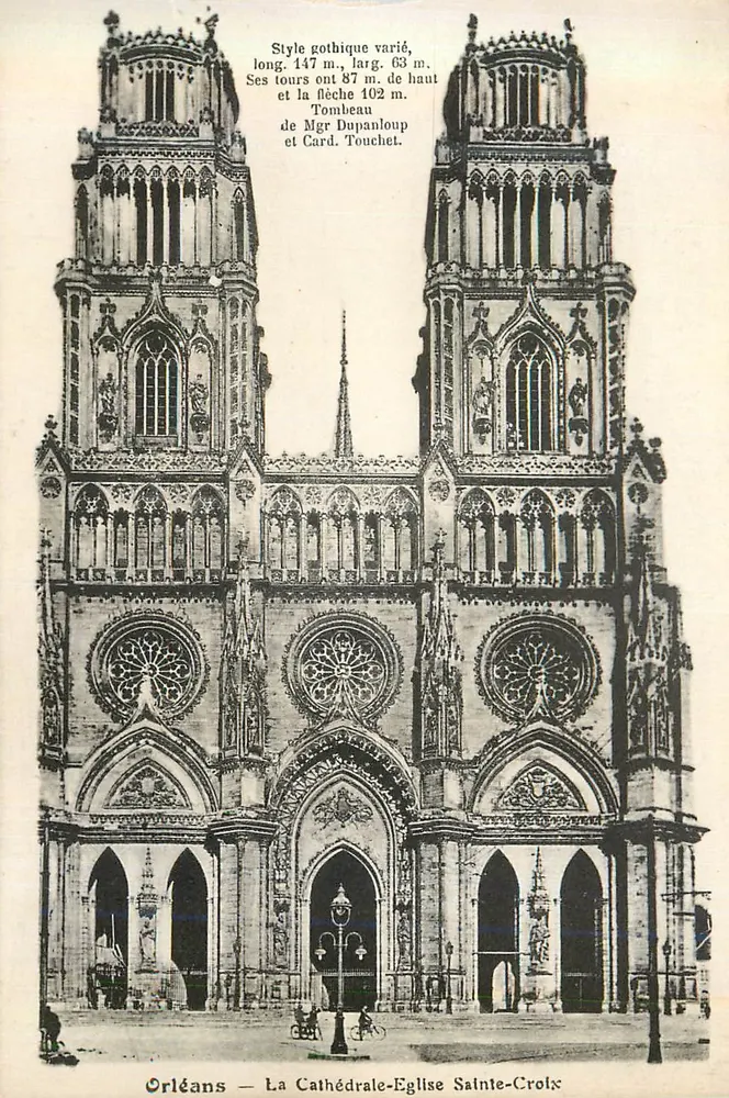 Orléans — La Cathédrale-Eglise Sainte-Croix — Style gothique varié, long. 147 m., larg. 63 m. Ses tours ont 87 m. de haut et la flèche 102 m. Tombeau de Mgr Dupanloup et Card. Touchet. - Recto