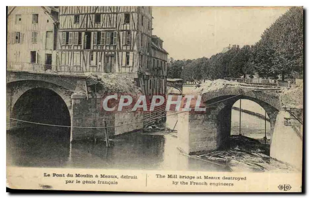 Die Mühlenbrücke in Meaux — zerstört durch französische Ingenieure — Verlag E.P.D. - Vorderseite