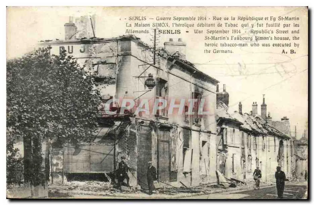 Senlis — Krieg September 1914 — Rue de la République und Église St-Martin — La Maison Simon, der heldenhafte Tabakverkäufer, der von den Deutschen erschossen wurde - Vorderseite