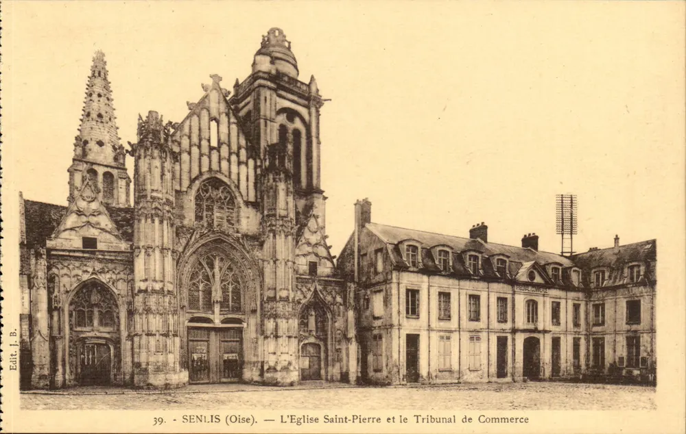 Senlis (Oise) — Die Kirche Saint-Pierre und das Handelsgericht — Edit. J. B. - Vorderseite