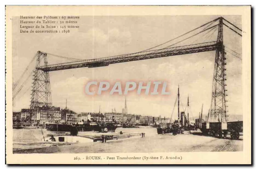 Rouen - Pont Transbordeur (Sistema F. Arnodin) — 263 — Altura dos pilares: 67 metros, altura do tabuleiro: 50 metros, largura do rio Sena: 143 metros, data de construção: 1898 - Frente