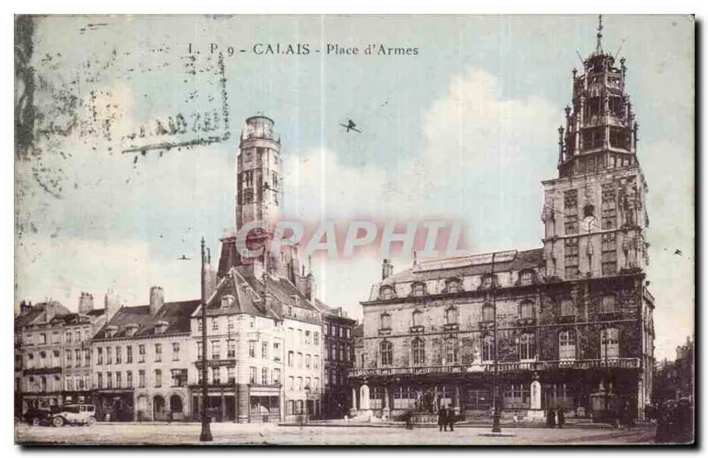 Calais - Place d'Armes — vista das torres do hotel de cidade e da igreja — I.P. 9 - Frente