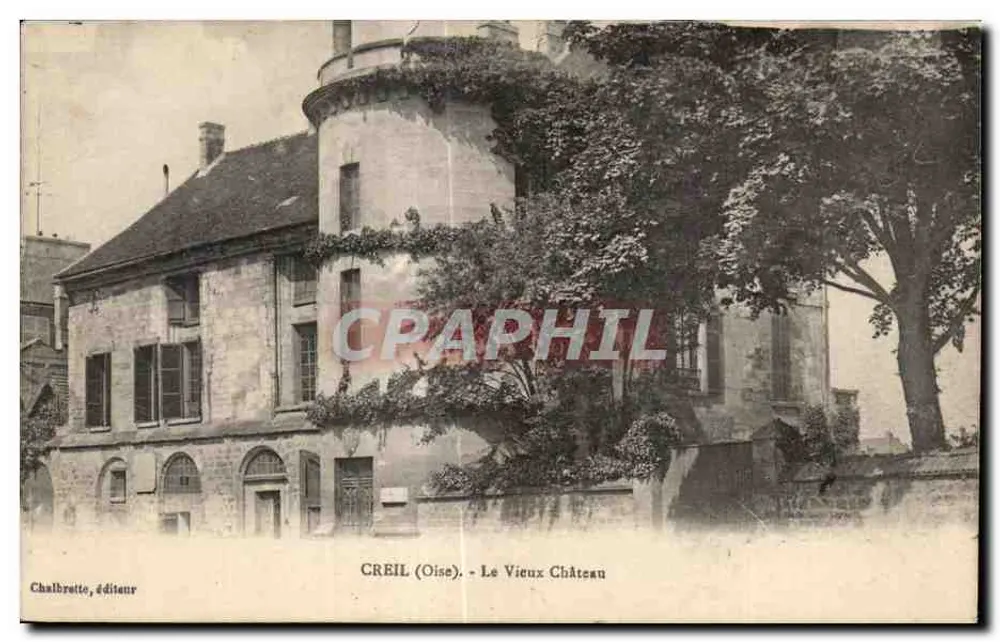 CREIL (Oise) - O Velho Castelo — Chalbratte, editor - Frente