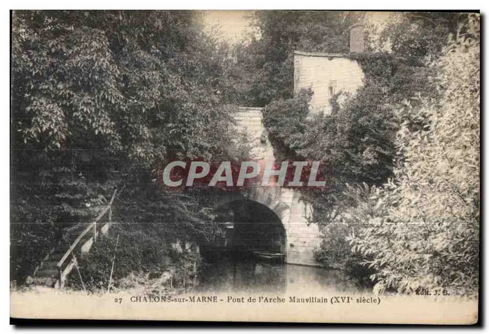 Chalons-sur-Marne — Brücke der Arche Mauvillain (16. Jahrhundert) — Verlag J. B. - Vorderseite