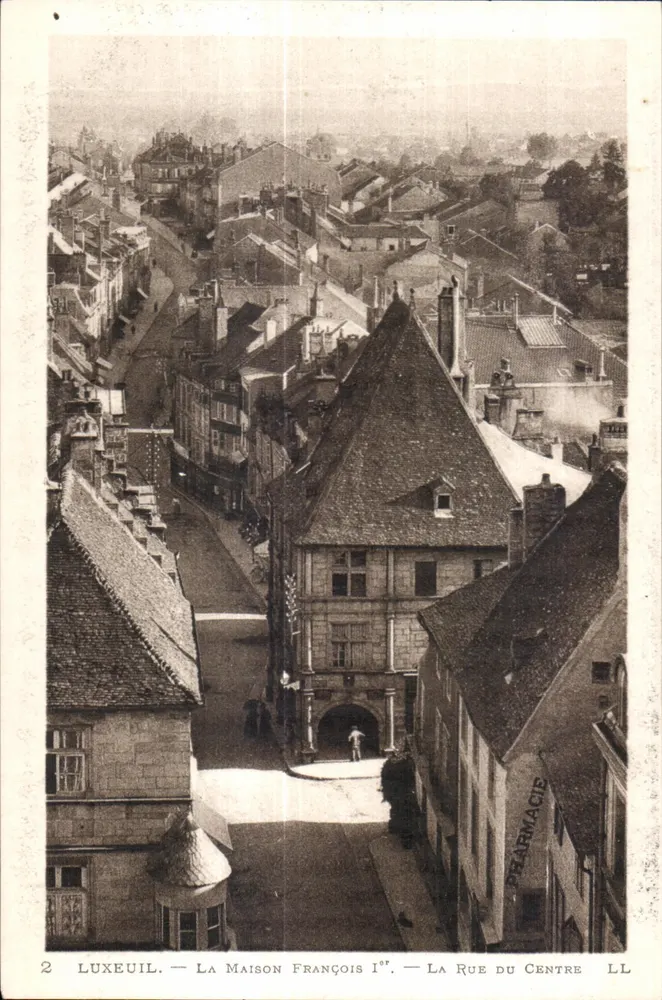 LUXEUIL — La Maison François Ier — La Rue du Centre — LL - Vorderseite