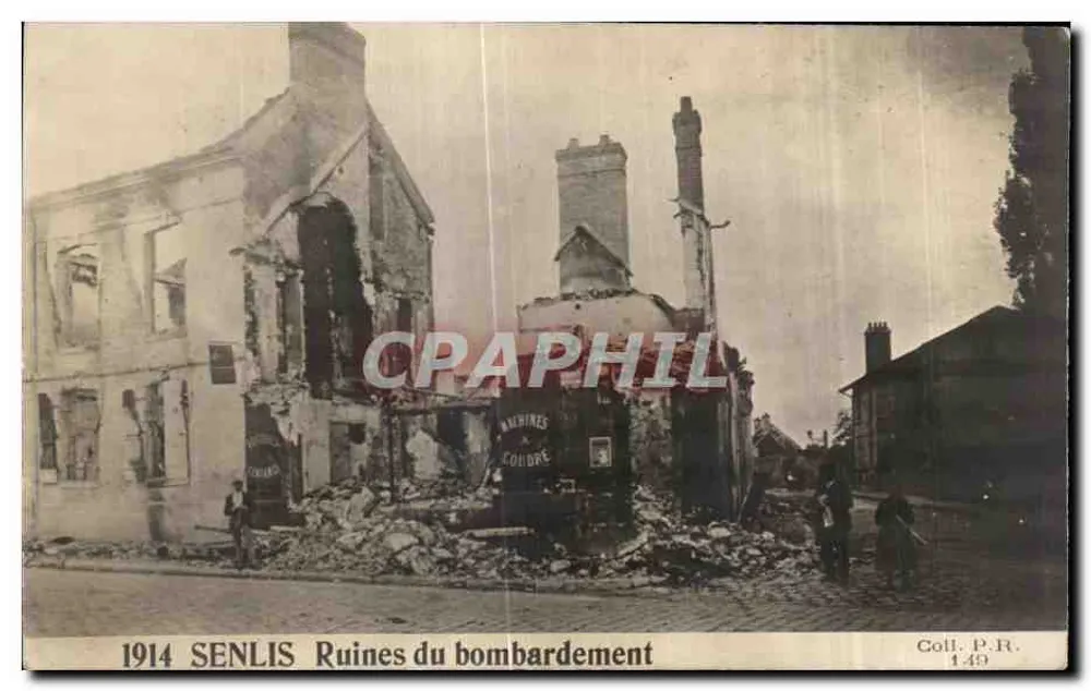 Senlis — Ruinen der Bombardierung von 1914 — Coll. P.R. 149 - Vorderseite