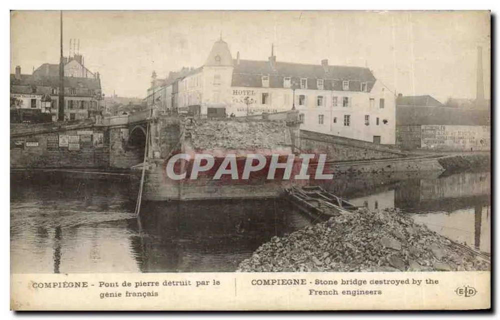 Compiègne — Brücke aus Stein zerstört durch den französischen Ingenieur — Verlag E.D. - Vorderseite