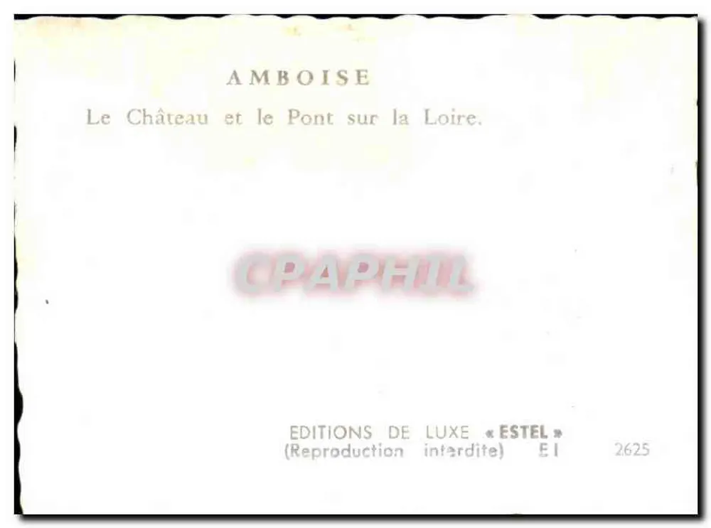 Amboise — Das Schloss und die Brücke über die Loire — Luxus-Editionen « Estel » EI 2625 - Rückseite