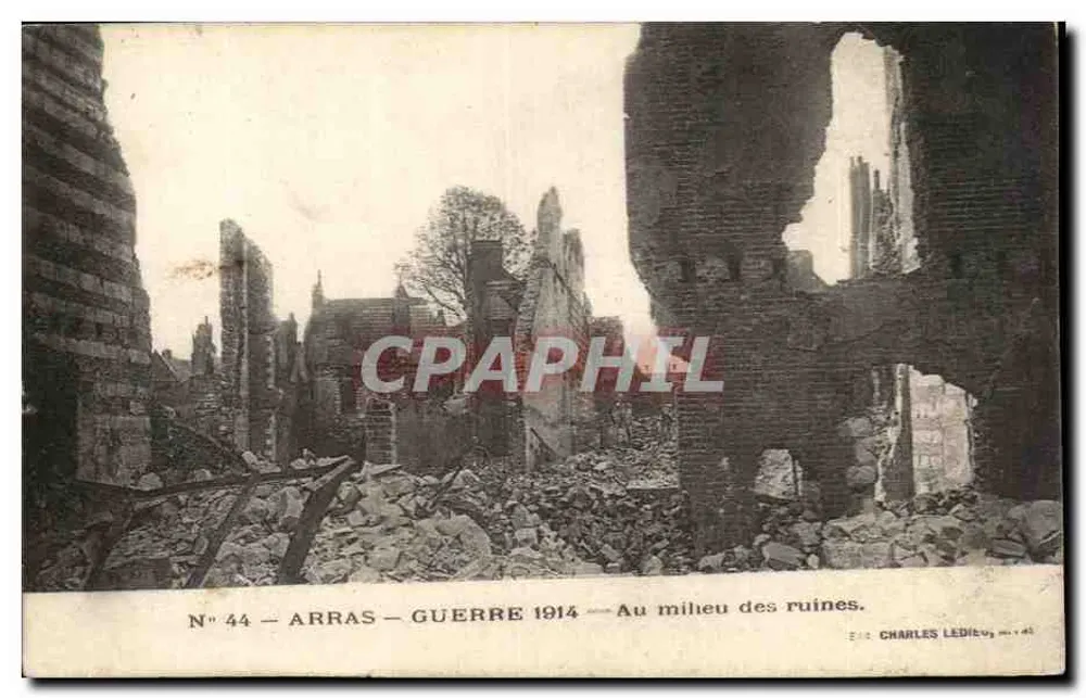 Arras — Krieg 1914 — Inmitten der Ruinen — Charles Ledib, N° 44 - Vorderseite