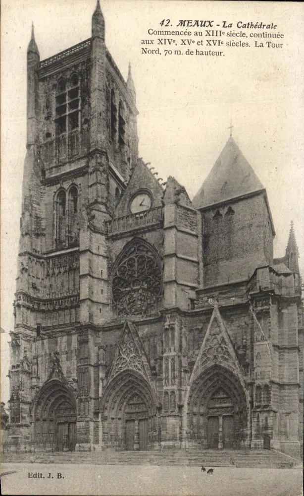 Meaux - A Catedral — Iniciada no século XIII, continuada nos séculos XIV, XV e XVI. A Torre Norte, 70 m. de altura. — Edit. J. B. - Frente