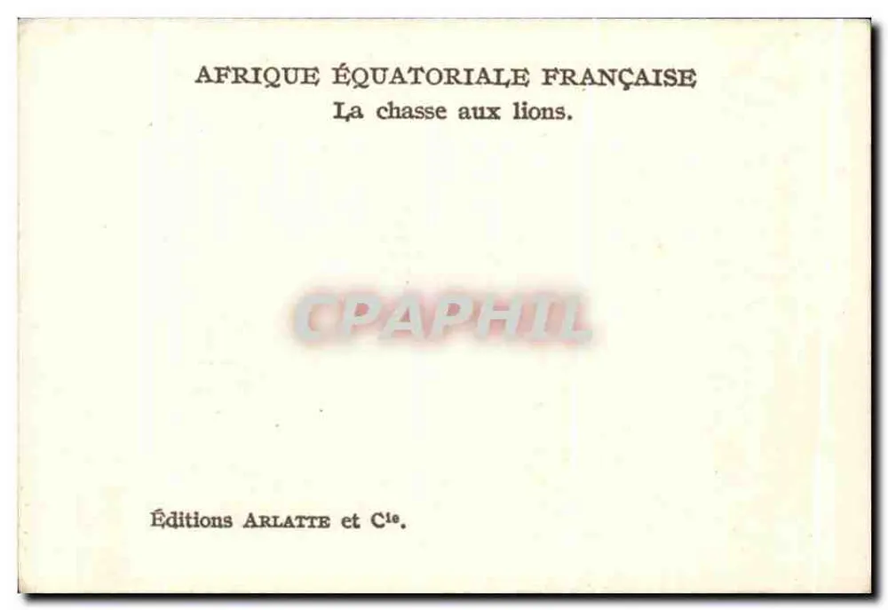 Französisch-Equatorial-Afrika — Jagd auf Löwen — Éditions Arlatte et Cie. - Rückseite