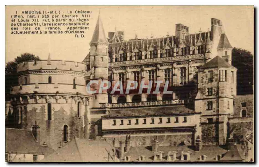 Amboise - Das Schloss (Historisches Monument) — errichtet von Karl VII. und Ludwig XII., Residenz der Könige von Frankreich, gehört derzeit der Familie Orleans — R. D. - Vorderseite