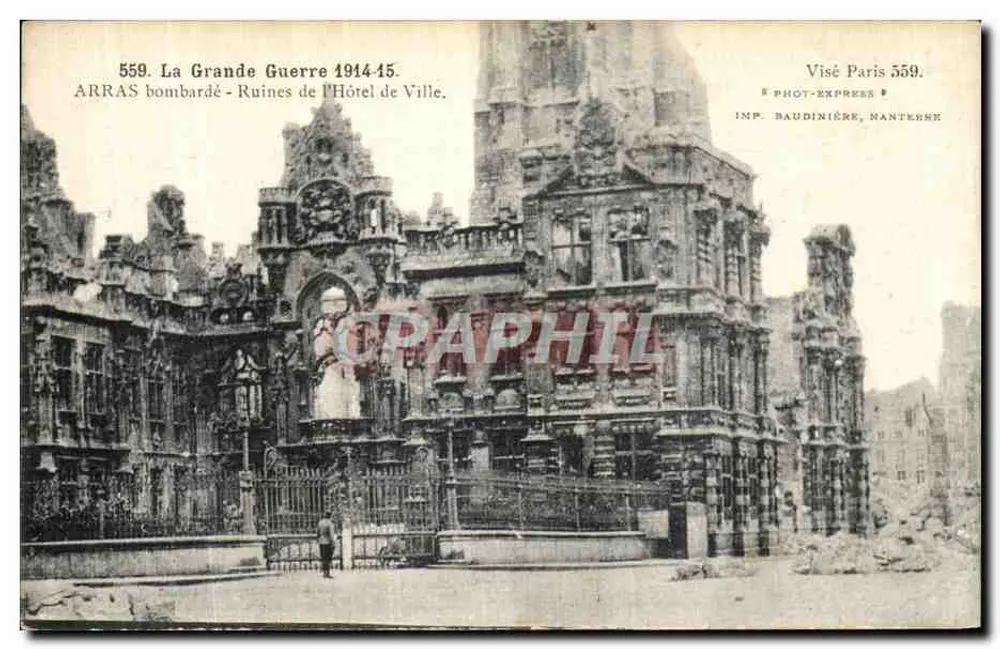 Arras bombardiert — Ruinen des Rathauses — Visé Paris 559, IMP. BAUDINIÈRE, NANTERRE - Vorderseite
