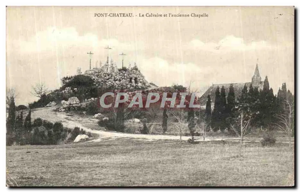 Pont-Château — Le Calvaire et l'ancienne Chapelle — Éditeur : Collection D. M. - Vorderseite