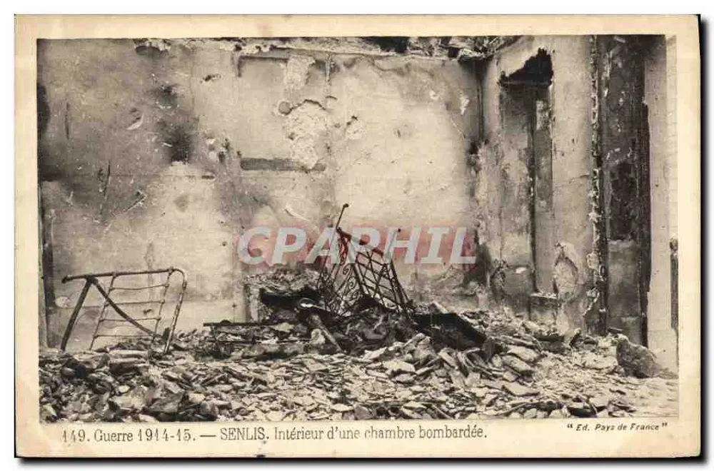 Senlis — Innenraum eines bombardierten Zimmers — Ed. Pays de France, n° 149 - Vorderseite