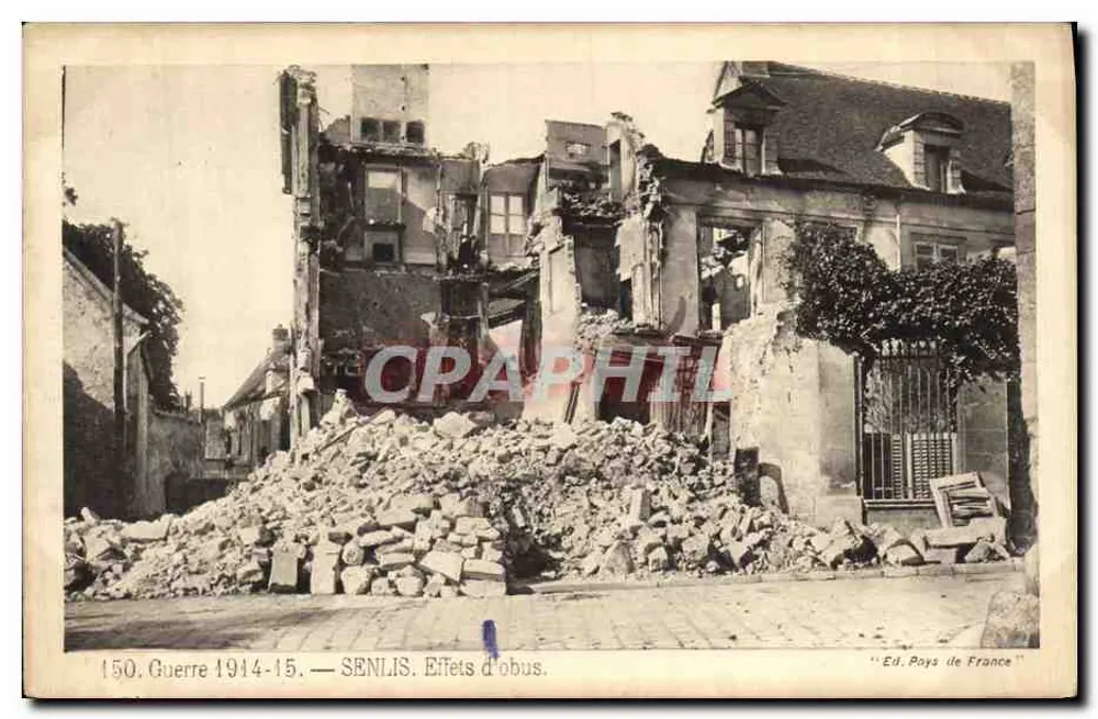 Senlis — Efeitos de obus — Ed. Pays de France n° 150 - Frente