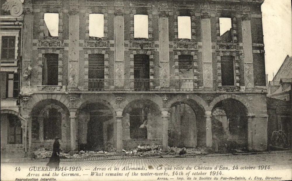 Arras und die Deutschen — Was vom Château d'Eau übrig bleibt, 14. Oktober 1914 — Imp. de la Société du Pas-de-Calais, J. Eloy, Direktor - Vorderseite