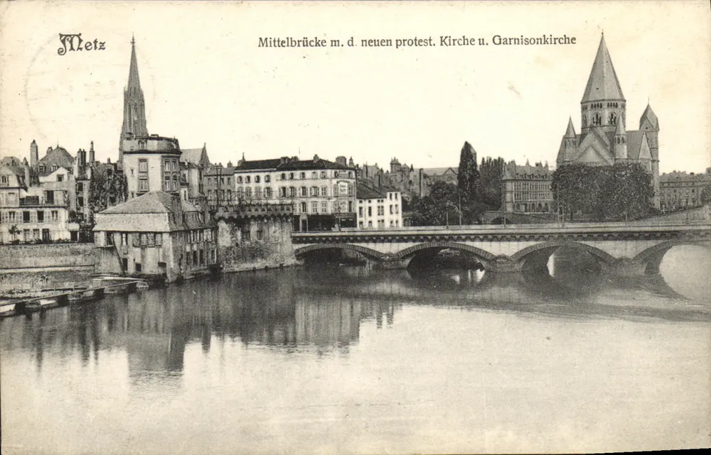 Metz — Ansicht der Mittelbrücke mit der neuen evangelischen Kirche und der Garnisonkirche — Verlag unbekannt - Vorderseite