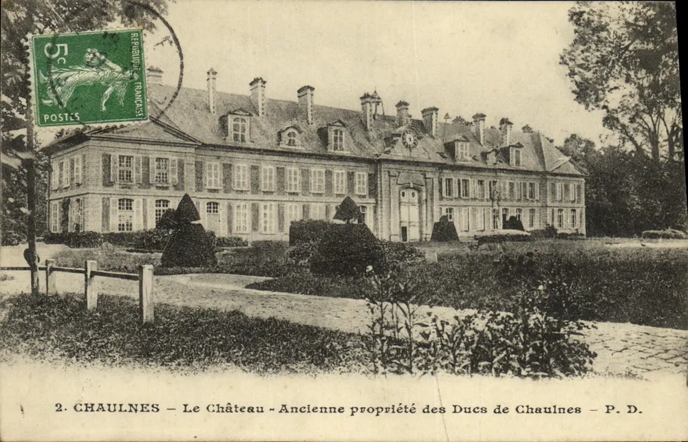 Chaulnes — Das Schloss — Ehemalige Besitzung der Herzöge von Chaulnes — P. D. - Vorderseite
