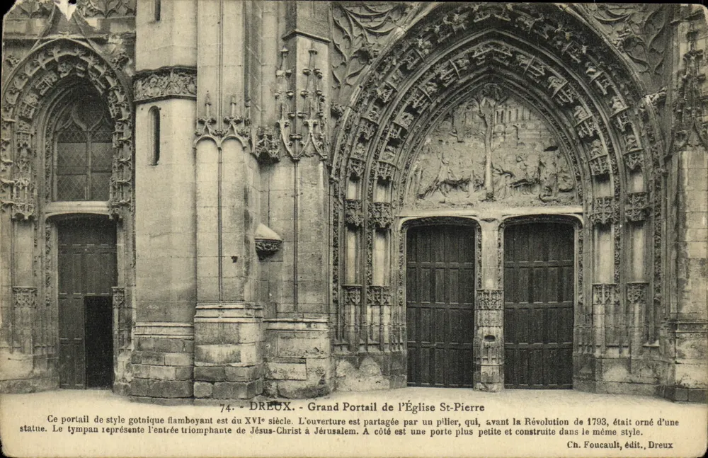 Dreux - Großer Portal der Kirche St-Pierre — Flamboyant-Stil des 16. Jahrhunderts, Verlag Ch. Foucault, Nr. 74 - Vorderseite