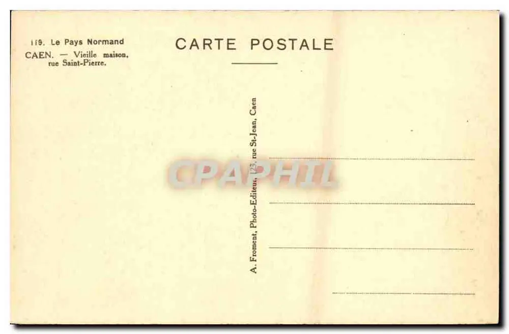 Caen — Altes Haus, rue Saint-Pierre — A. Froment, Foto-Verlag, 123, rue St-Jean, Caen - Rückseite