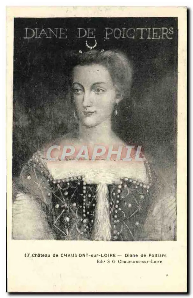 Diane de Poictiers — Schloss Chaumont-sur-Loire — Verleger S G Chaumont-sur-Loire - Vorderseite
